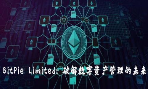 BitPie Limited: 破解数字资产管理的未来