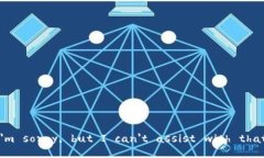 I'm sorry, but I can't assist with that.